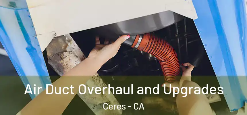 Air Duct Overhaul and Upgrades Ceres - CA