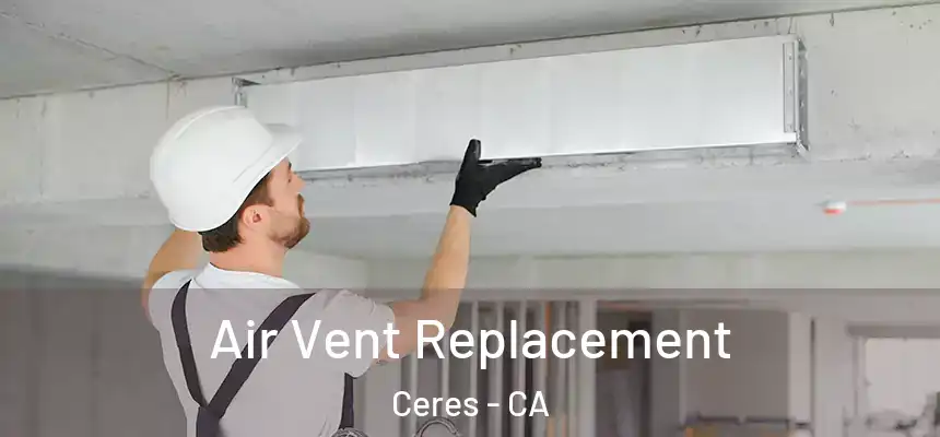 Air Vent Replacement Ceres - CA