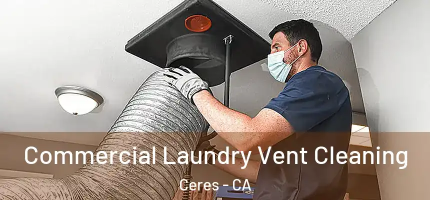 Commercial Laundry Vent Cleaning Ceres - CA
