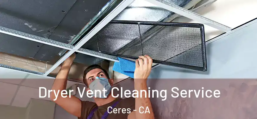 Dryer Vent Cleaning Service Ceres - CA