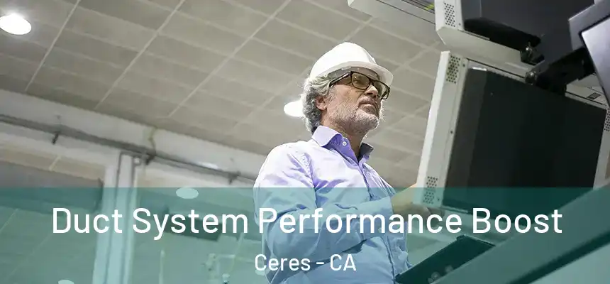  Duct System Performance Boost Ceres - CA