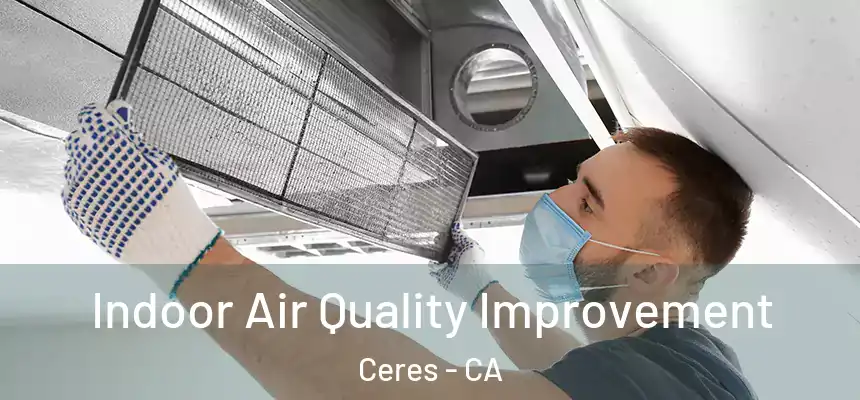 Indoor Air Quality Improvement Ceres - CA