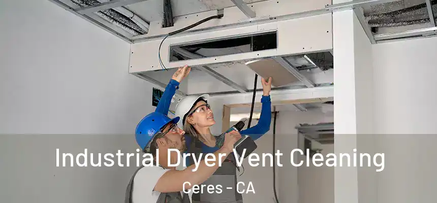 Industrial Dryer Vent Cleaning Ceres - CA