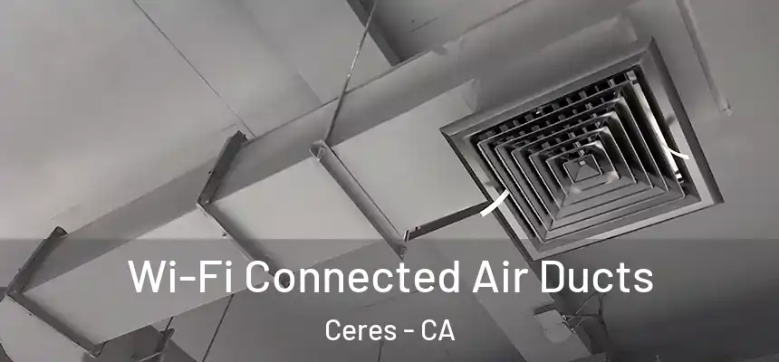  Wi-Fi Connected Air Ducts Ceres - CA